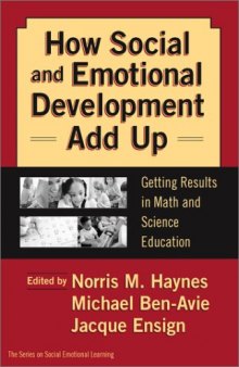 How Social and Emotional Development Add Up: Getting Results in Math and Science Education (Social Emotional Learning, 4)
