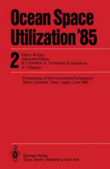 Ocean Space Utilization ’85: Proceedings of the International Symposium Nihon University, Tokyo, Japan, June 1985 Volume 2