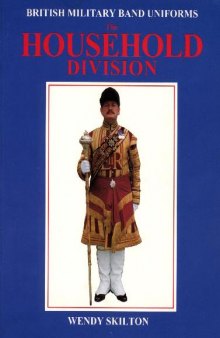 British Military Band Uniforms: The Household Division