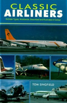 Classic Airliners: 76 Older Types Worldwide, Described and Illustrated in Color