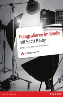 Fotografieren im Studio mit Scott Kelby  Beleuchten, Belichten, Bearbeiten