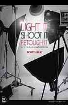 Light it, shoot it, retouch it : learn step by step how to go from empty studio to finished image