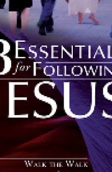 8 Essentials for Following Jesus. How to Walk the Walk not Just Talk the Talk