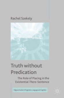 Truth without Predication: The Role of Placing in the Existential There-Sentence