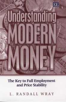 Understanding Modern Money:The Key to Full Employment and Price Stability