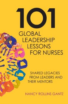 101 Global Leadership Lessons for Nurses: Shared Legacies from Leaders and Their Mentors