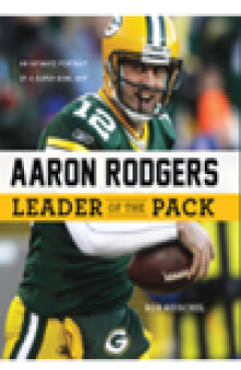 Aaron Rodgers: Leader of the Pack. An Intimate Portrait of a Super Bowl MVP