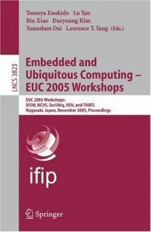 Embedded and Ubiquitous Computing – EUC 2005 Workshops: EUC 2005 Workshops: UISW, NCUS, SecUbiq, USN, and TAUES, Nagasaki, Japan, December 6-9, 2005. Proceedings