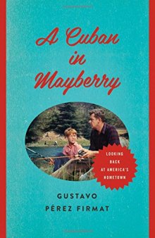 A Cuban in Mayberry: Looking Back at America's Hometown