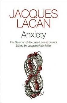 Anxiety: The Seminar of Jacques Lacan, Book X (Seminar of Jacques Lacan