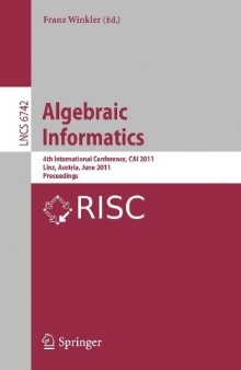 Algebraic Informatics: 4th International Conference, CAI 2011, Linz, Austria, June 21-24, 2011. Proceedings