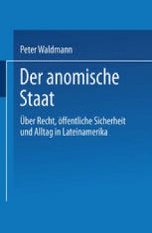 Der anomische Staat: Über Recht, öffentliche Sicherheit und Alltag in Lateinamerika