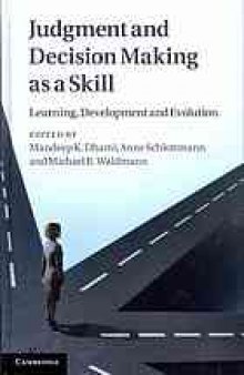 Judgment and decision making as a skill : learning, development, and evolution