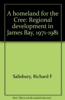 A homeland for the Cree: Regional development in James Bay, 1971-1981