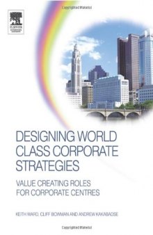 Corporate Management & Strategy. Designing World Class Corporate Strategies
