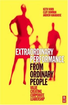 Extraordinary Performance from Ordinary People: Value Creating Corporate Leadership