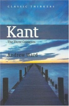 Kant: The Three Critiques (Classic Thinkers series)