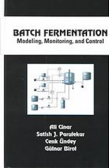 Batch fermentation : modeling, monitoring, and control