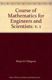 A Course of Mathematics for Engineers and Scientists. Volume 1