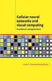 Cellular neural networks and visual computing : foundation and applications