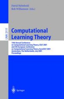 Computational Learning Theory: 14th Annual Conference on Computational Learning Theory, COLT 2001 and 5th European Conference on Computational Learning Theory, EuroCOLT 2001 Amsterdam, The Netherlands, July 16–19, 2001 Proceedings