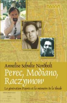 Perec, Modiano, Raczymow : la génération d'après et la mémoire de la Shoah