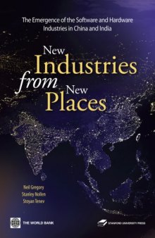 New Industries from New Places: The Emergence of the Hardware and Software Industries in China and India (World Bank East Asia)