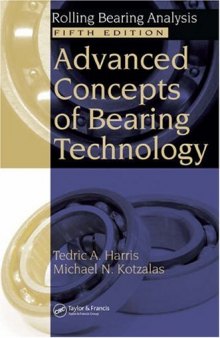 Advanced Concepts of Bearing Technology,: Rolling Bearing Analysis, Fifth Edition (Rolling Bearing Analysis, Fifth Edtion)  