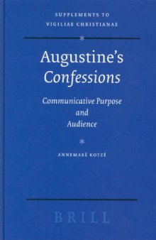 Augustine's Confessions: Communicative Purpose and Audience (Supplements to Vigiliae Christianae, V. 71)
