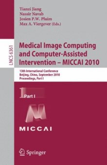 Medical Image Computing and Computer-Assisted Intervention – MICCAI 2010: 13th International Conference, Beijing, China, September 20-24, 2010, Proceedings, Part I