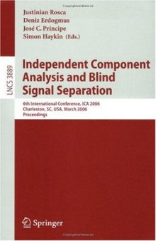 Independent Component Analysis and Blind Signal Separation: 6th International Conference, ICA 2006, Charleston, SC, USA, March 5-8, 2006. Proceedings