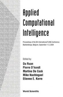 Applied Computational Intelligence: Proceedings of the 6th International FlINS Conference, Blankenberge, Belgium, September 1-3, 2004