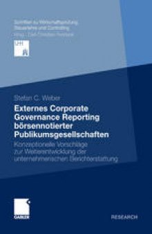 Externes Corporate Governance Reporting börsennotierter Publikumsgesellschaften: Konzeptionelle Vorschläge zur Weiterentwicklung der unternehmerischen Berichterstattung
