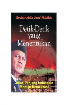 Detik-Detik Yang Menentukan: Jalan Panjang Indonesia Menuju Demokrasi