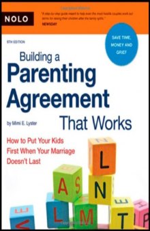 Building a Parenting Agreement That Works: How to Put Your Kids First When Your Marriage Doesn't Last (2007)