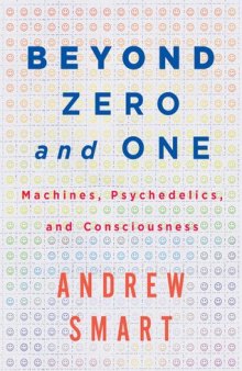 Beyond Zero and One: Machines, Psychedelic and Consciousness