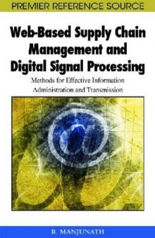 Web-based Supply Chain Management and Digital Signal Processing: Methods for Effective Information Administration and Transmission (Premier Reference Source)