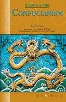 Confucianism: Rodney L. Taylor; series consulting editor Ann Marie B. Bahr; foreword by Martin E. Marty