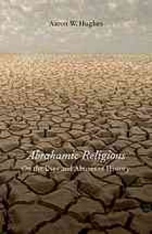 Abrahamic religions : on the uses and abuses of history