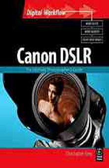 Canon DSLR : the ultimate photographer's guide
