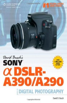 David Busch's Sony Alpha DSLR-A390/A290 Guide to Digital Photography