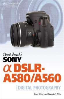 David Busch's Sony Alpha DSLR-A580 A560 Guide to Digital Photography