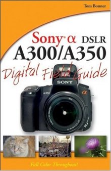 Sony Alpha DSLR-A300 A350 Digital Field Guide