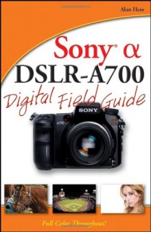 Sony [alpha] DSLR-A700 digital field guide