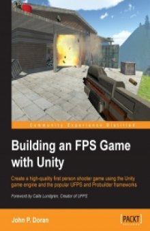 Building an FPS Game with Unity: Create a high-quality first person shooter game using the Unity game engine and the popular UFPS and Probuilder frameworks