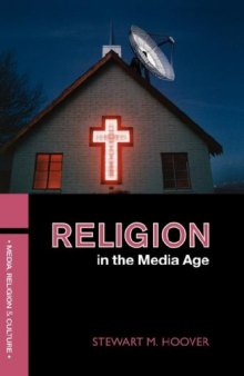 RELIGION IN THE MEDIA AGE (Religion, Media, and Culture Series)