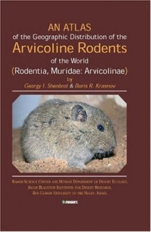 Atlas of the Geographic Distribution of the Arvicoline Rodents of the World: Rodentia, Muridae: Arvicoline (Pensoft Series Faunistica)