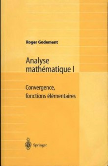 Analyse mathematique: Convergence, fonctions elementaires