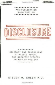 Disclosure : Military and Government Witnesses Reveal the Greatest Secrets in Modern History