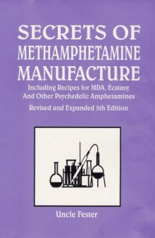 Secrets of Methamphetamine Manufacture: Including Recipes for MDA, Ecstacy and Other Psychedelic Amphetamines
